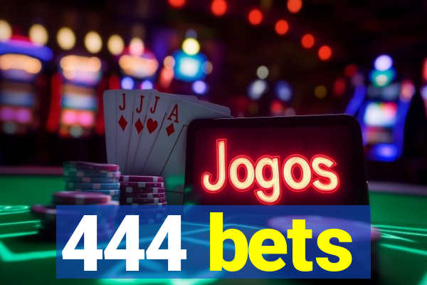 444 bets